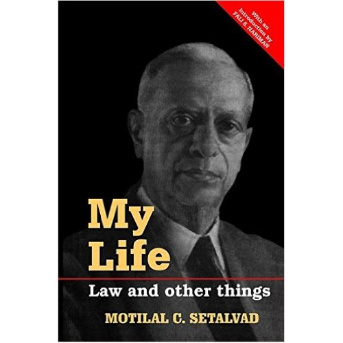 Universal's My Life : Law & Other Things by Motilal C. Setalvad